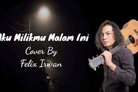 Felix Cover Lirik Aku Milikmu Malam Ini